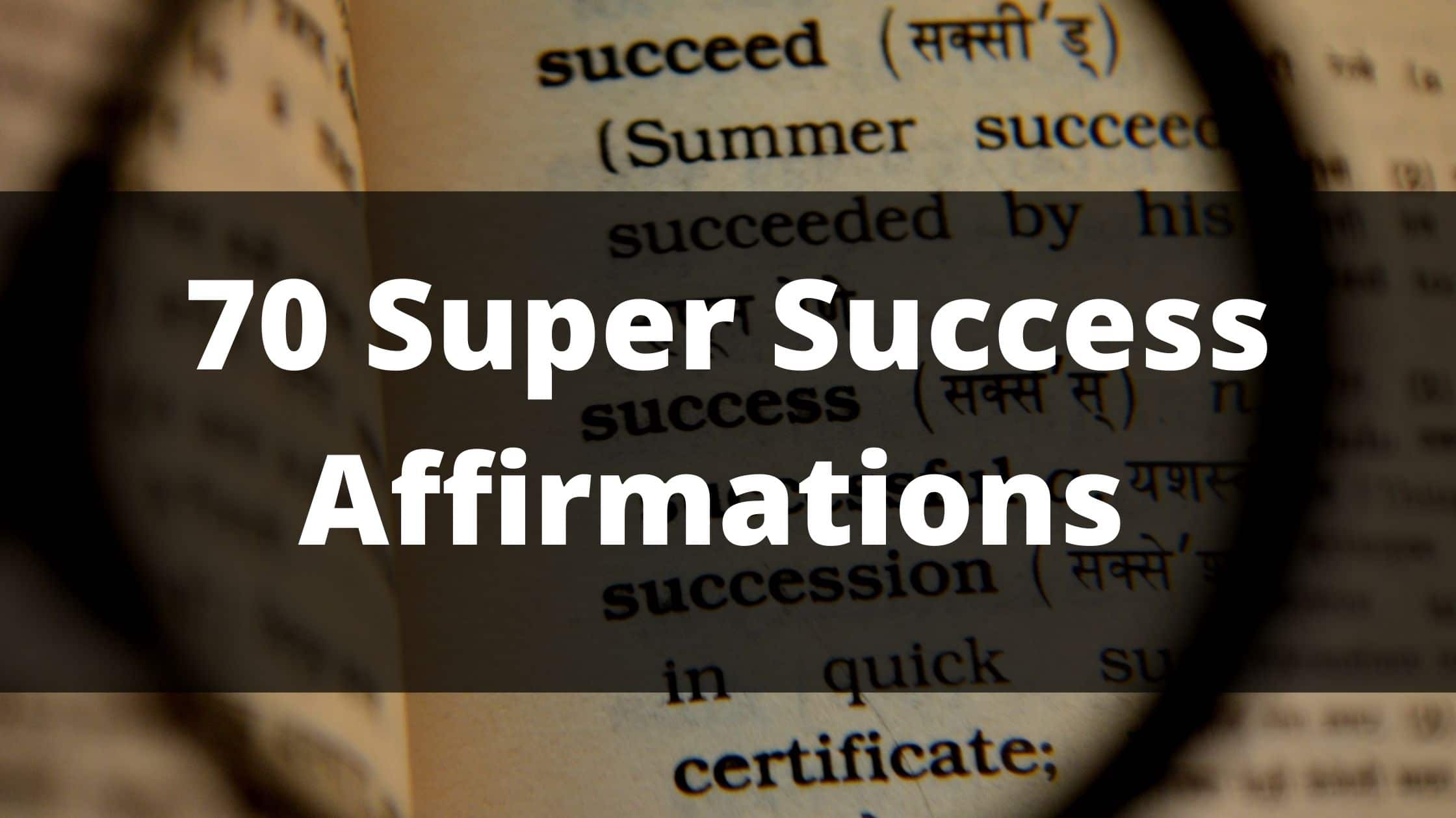 70 Affirmations For Success – Super Empowering