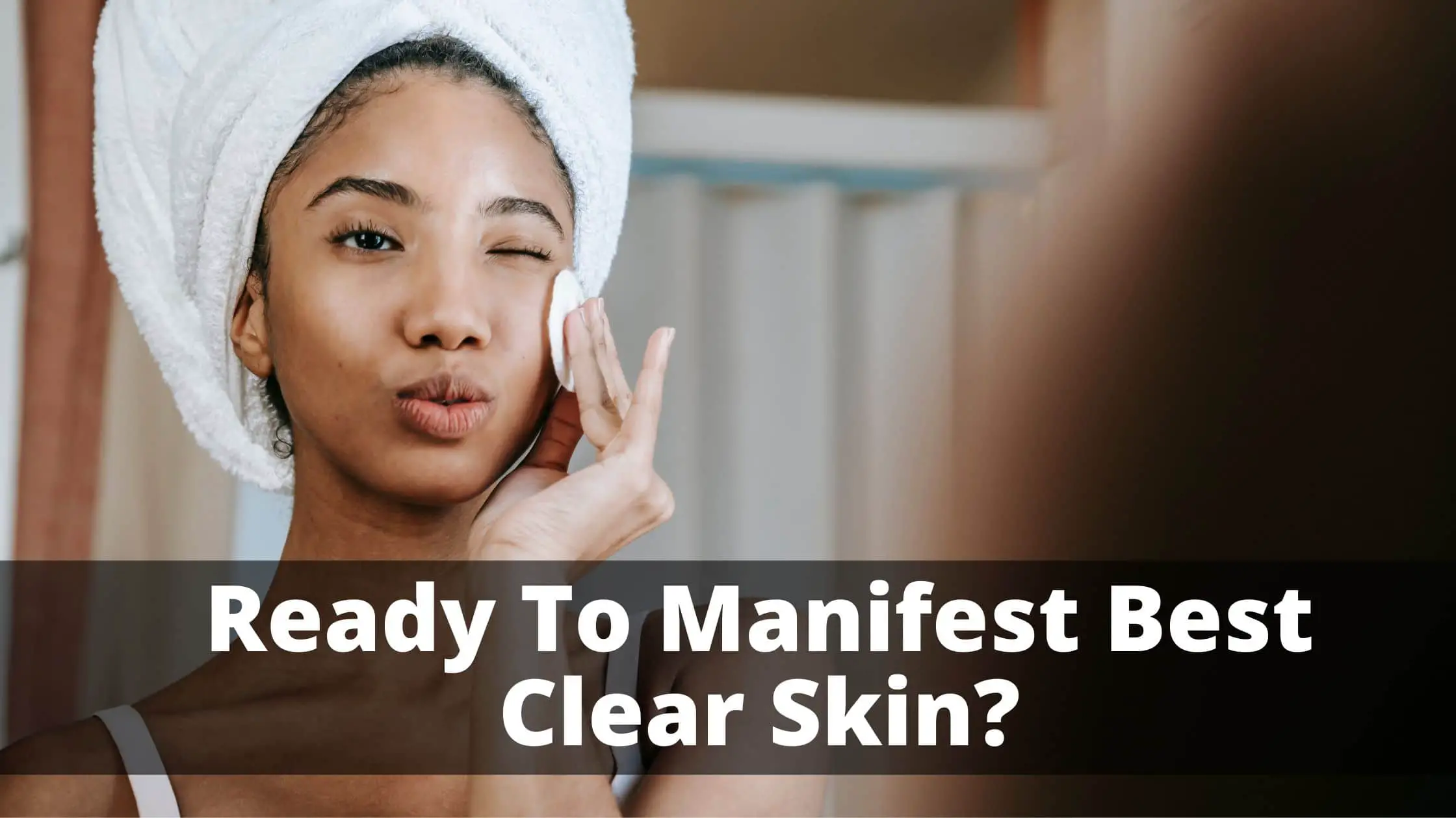 40 Clear Skin Affirmations – Magical Glowing Clear Skin