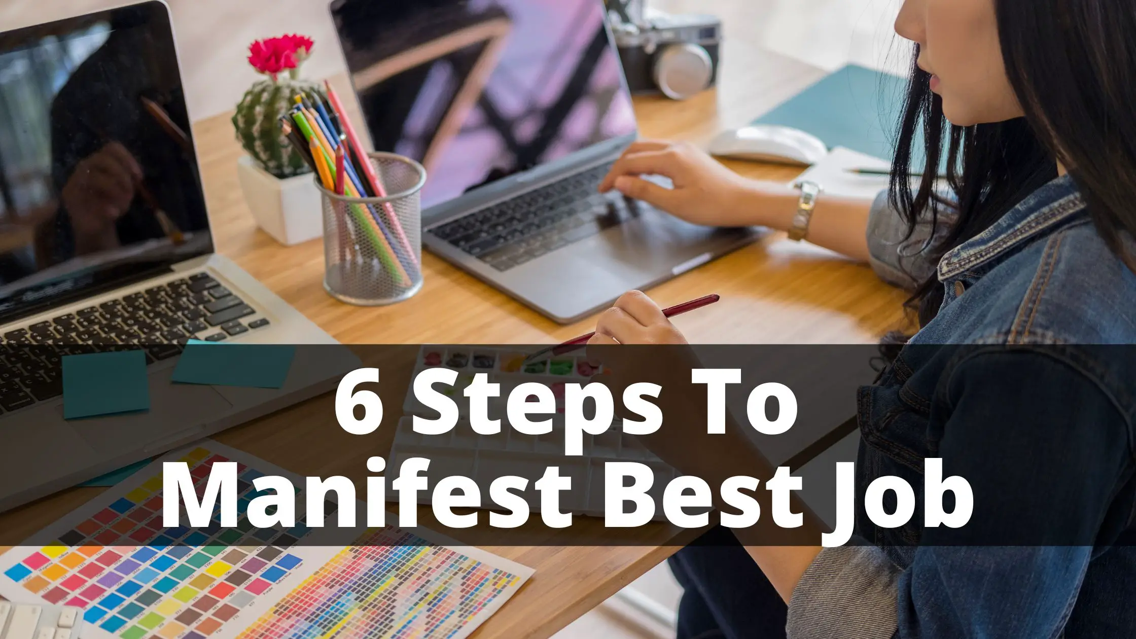 How To Manifest Job You’ll Never Hate In 6 Steps?